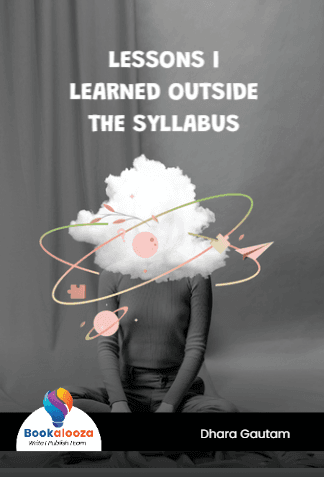 LESSONS I LEARNED OUTSIDE THE SYLLABUS 