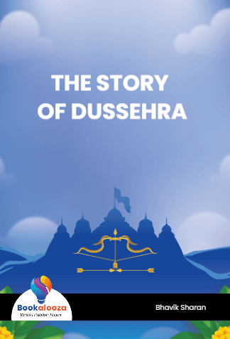THE STORY 
OF DUSSEHRA