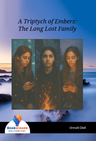 A Triptych of Embers:
The Long Lost Family